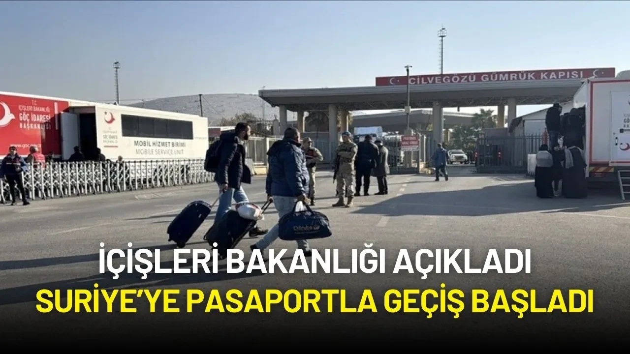 İçişleri Bakanlığı Açıkladı: Suriye’ye Pasaportla Geçiş Başladı