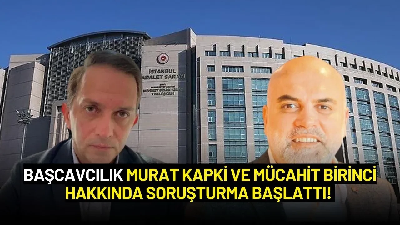 Başcavcılık Murat Kapki ve Mücahit Birinci Hakkında Soruşturma Başlattı!