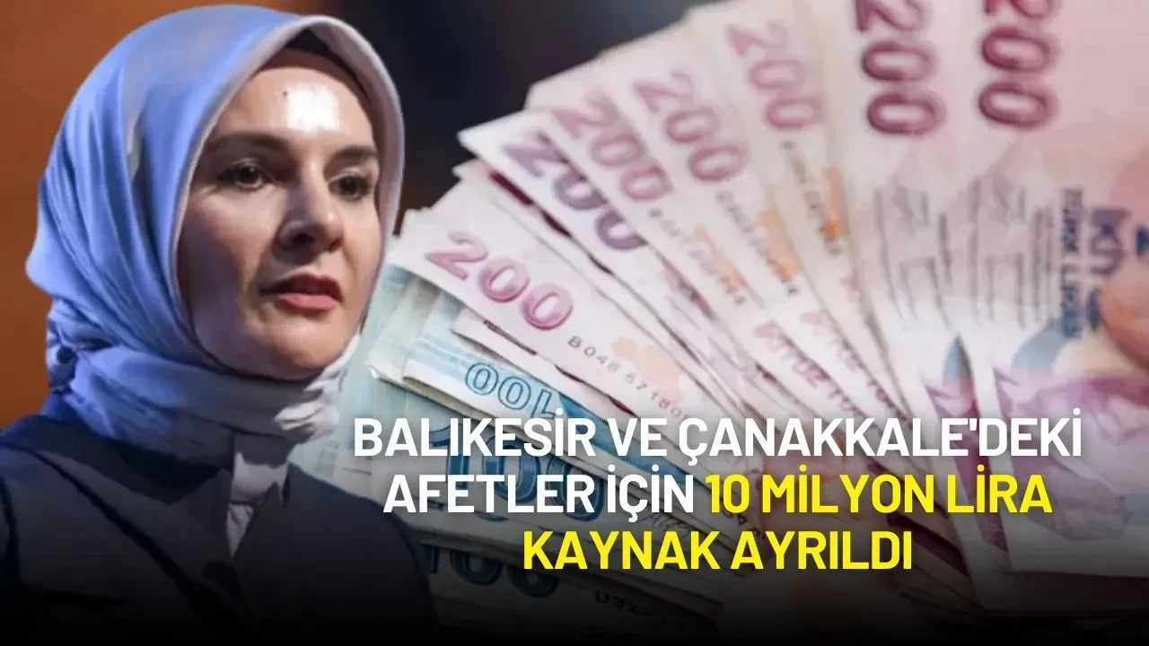 Bakan Göktaş Duyurdu: Balıkesir ve Çanakkale'deki Afetler İçin 10 Milyon Lira Kaynak Ayrıldı