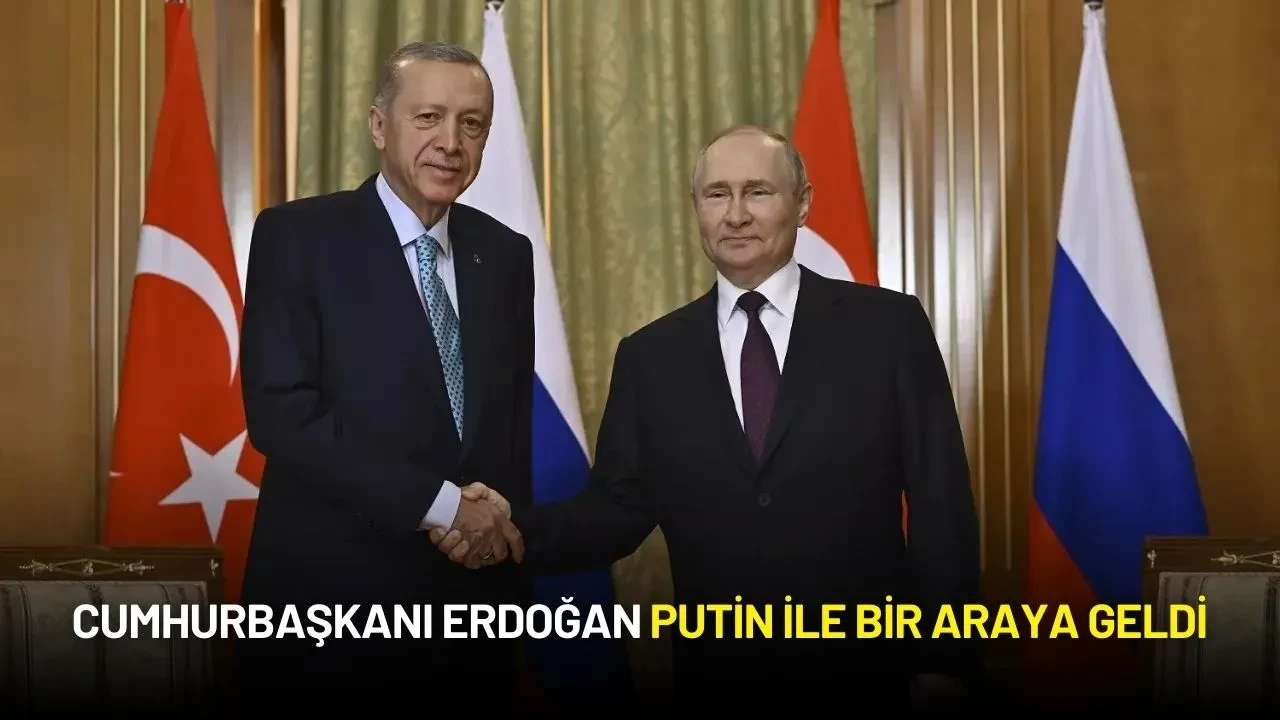Cumhurbaşkanı Erdoğan Putin ile Bir Araya Geldi