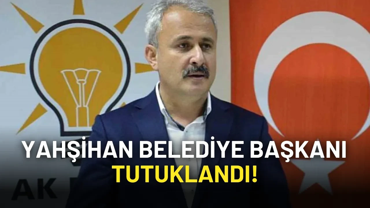 AKP’li Yahşihan Belediye Başkanı Ahmet Sungur Tutuklandı