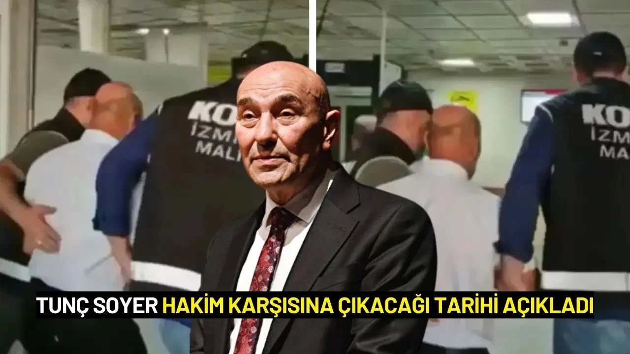 Tunç Soyer Hakim Karşısına Çıkacağı Tarihi Açıkladı