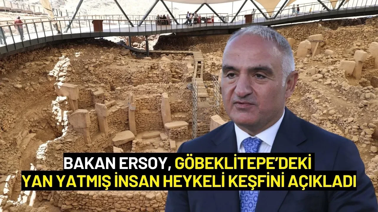 Bakan Ersoy, Göbeklitepe’deki Yan Yatmış İnsan Heykeli Keşfini Açıkladı