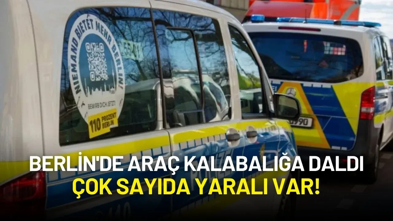 Berlin'de Araç Kalabalığa Daldı: Çok Sayıda Yaralı Var!
