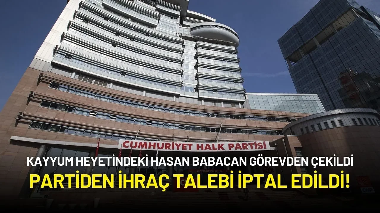Kayyum Heyetindeki Hasan Babacan Görevden Çekildi, CHP'den İhraç Talebi İptal Edildi!