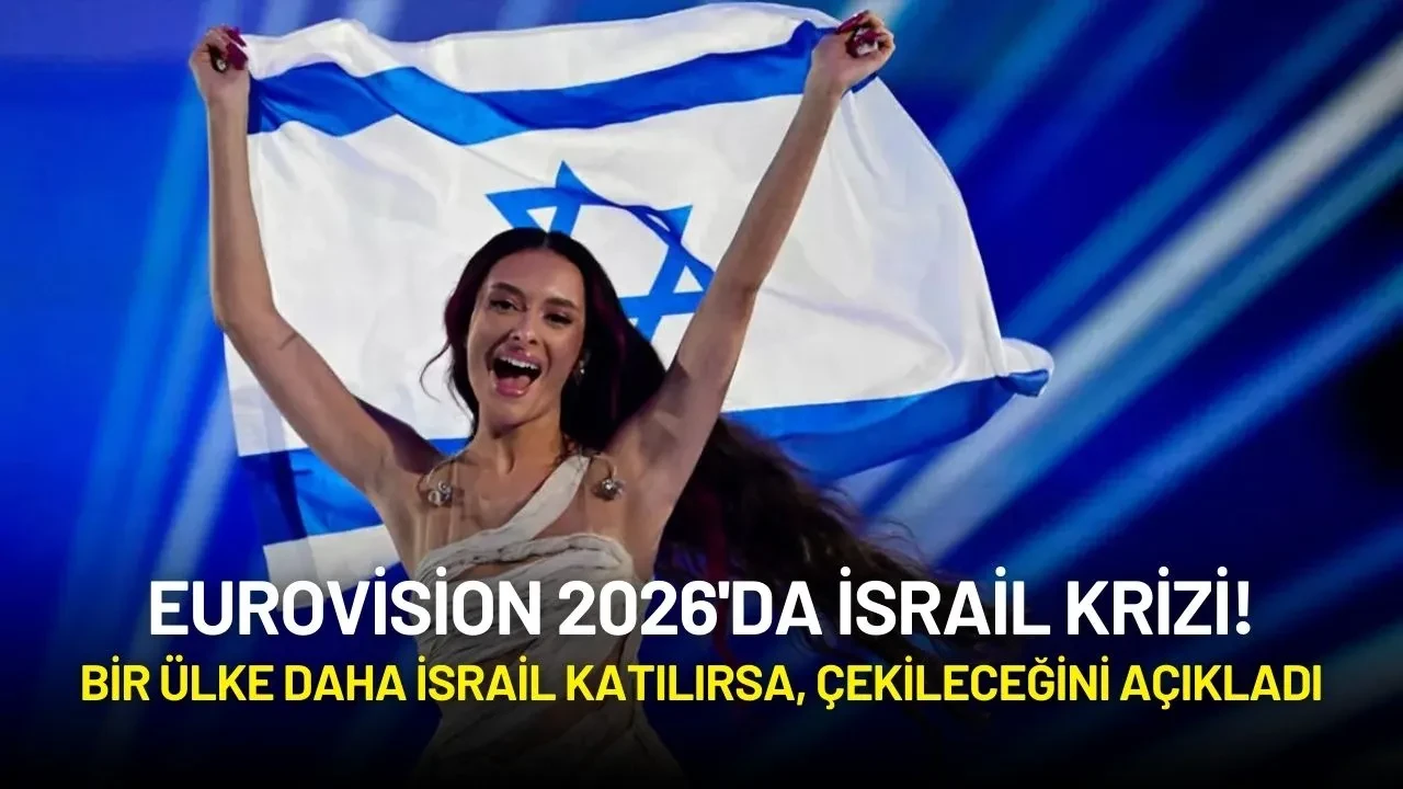Eurovision 2026'da İsrail Krizi: Bir Ülke Daha İsrail Katılırsa, Çekileceğini Açıkladı!