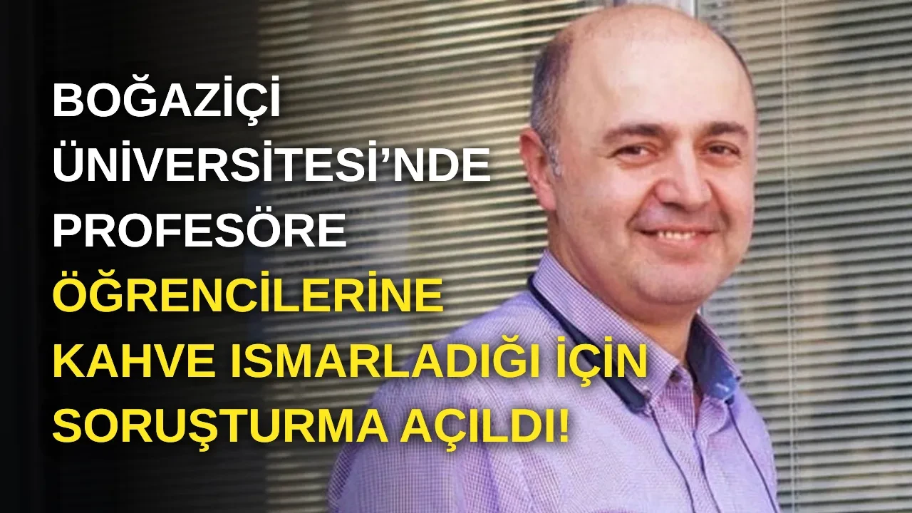 Boğaziçi Üniversitesi’nde Profesöre Öğrencilere Kahve Ismarladığı İçin Soruşturma!