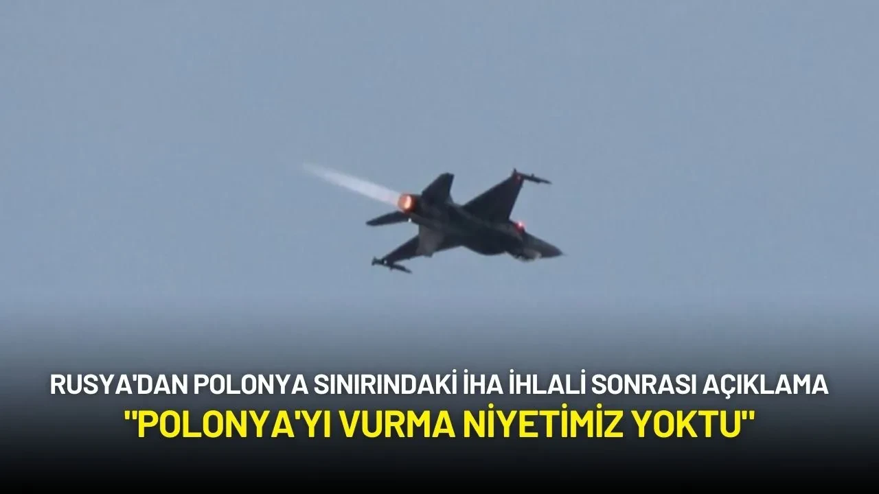 Rusya'dan Polonya Sınırındaki İHA İhlali Sonrası Açıklama: "Polonya'yı Vurma Niyetimiz Yoktu"
