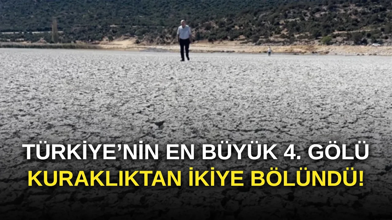 Türkiye’nin En Büyük 4. Gölü, Kuraklıktan İkiye Bölündü!