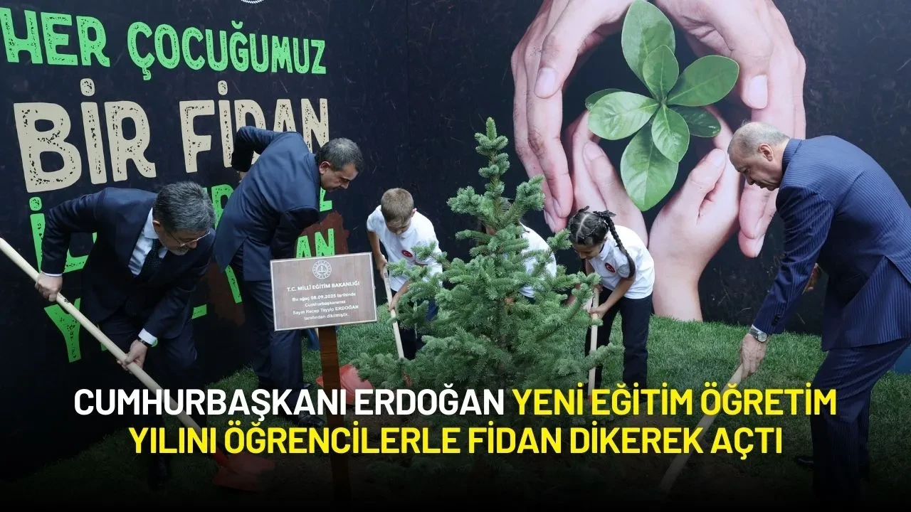Cumhurbaşkanı Erdoğan Yeni Eğitim Öğretim Yılını Öğrencilerle Fidan Dikerek Açtı