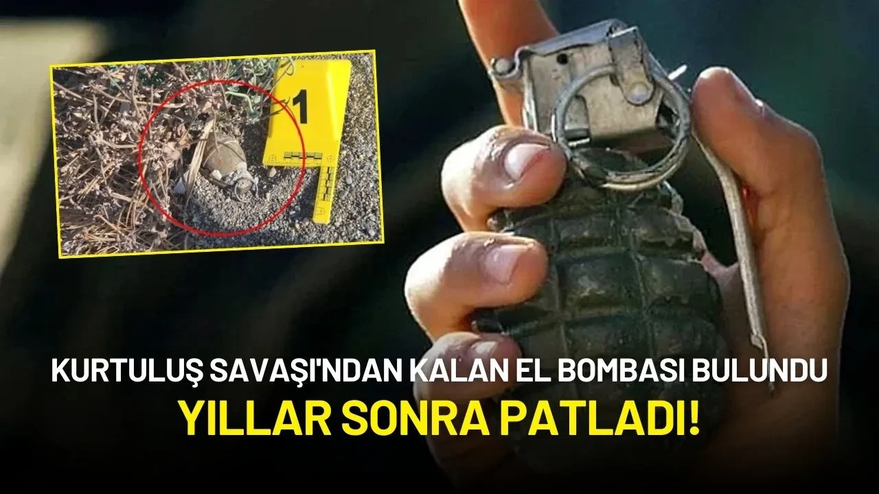 Kurtuluş Savaşı'ndan Kalan El Bombası Bulundu: Yıllar Sonra Patladı!