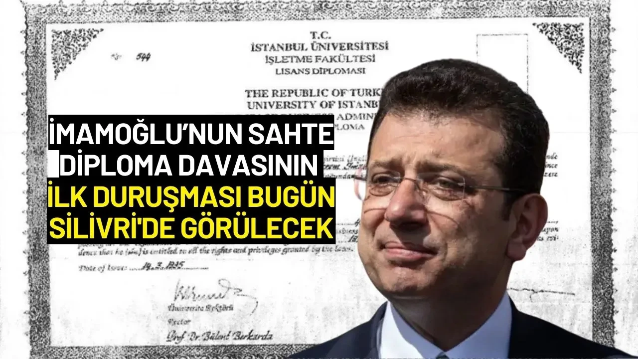 İmamoğlu’nun Sahte Diploma Davasının İlk Duruşması Bugün Silivri'de Görülecek