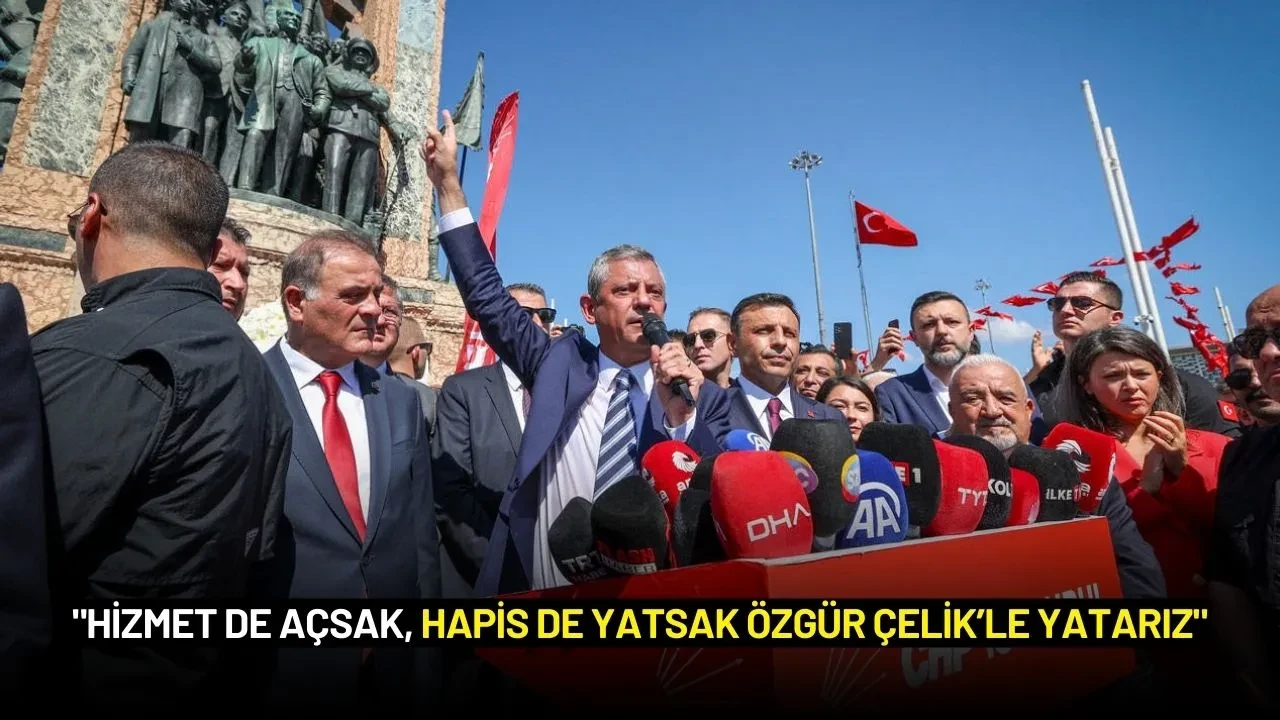 Özgür Özel: "Hizmet de Açsak, Hapis de Yatsak Özgür Çelik’le Yatarız"
