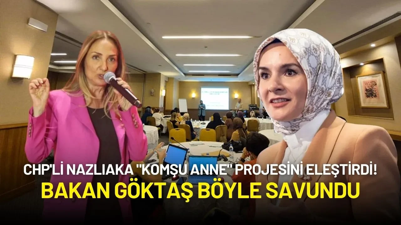 CHP'li Nazlıaka "Komşu Anne" Projesini Eleştirdi! Bakan Göktaş Böyle Savundu