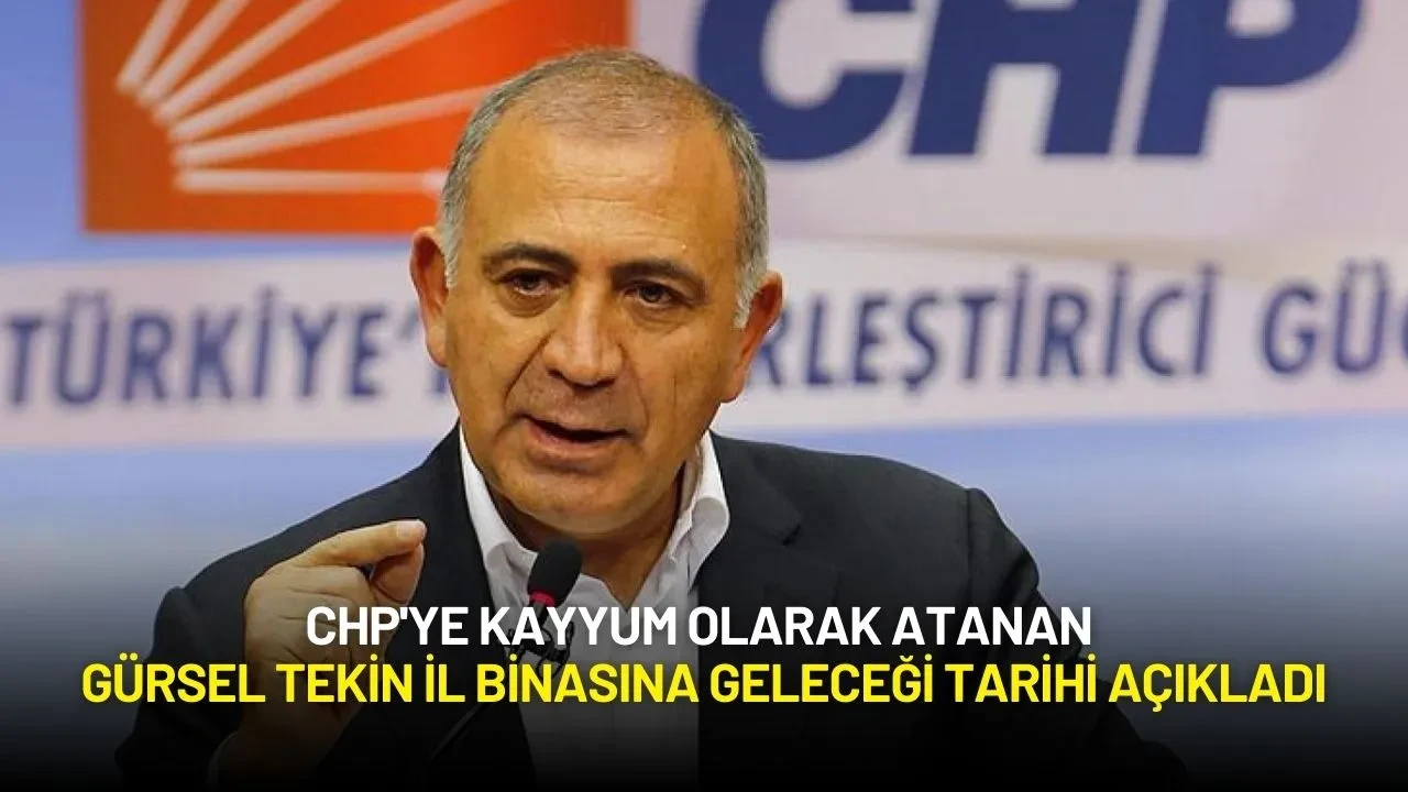 CHP'ye Kayyum Olarak Atanan Gürsel Tekin İl Binasına Geleceği Tarihi Açıkladı