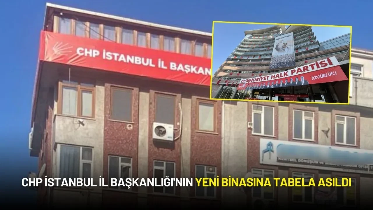 CHP İstanbul İl Başkanlığı'nın Yeni Binasına Tabela Asıldı