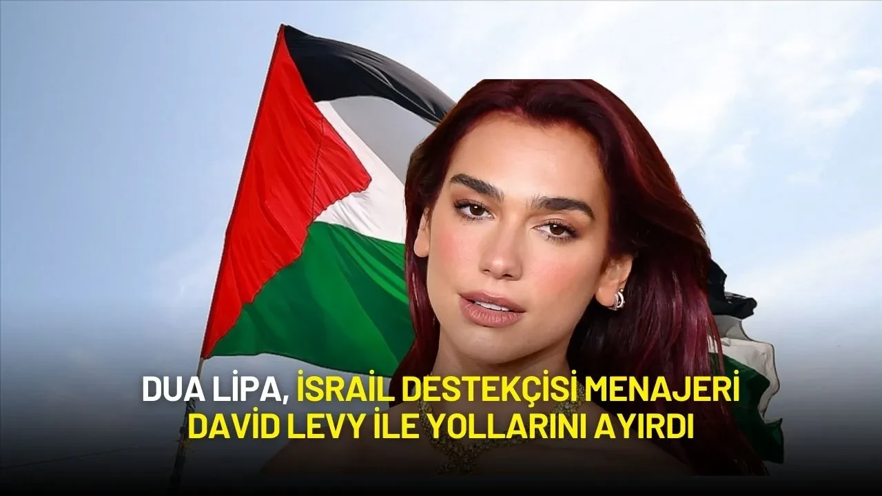Dua Lipa, İsrail Destekçisi Menajeri David Levy ile Yollarını Ayırdı