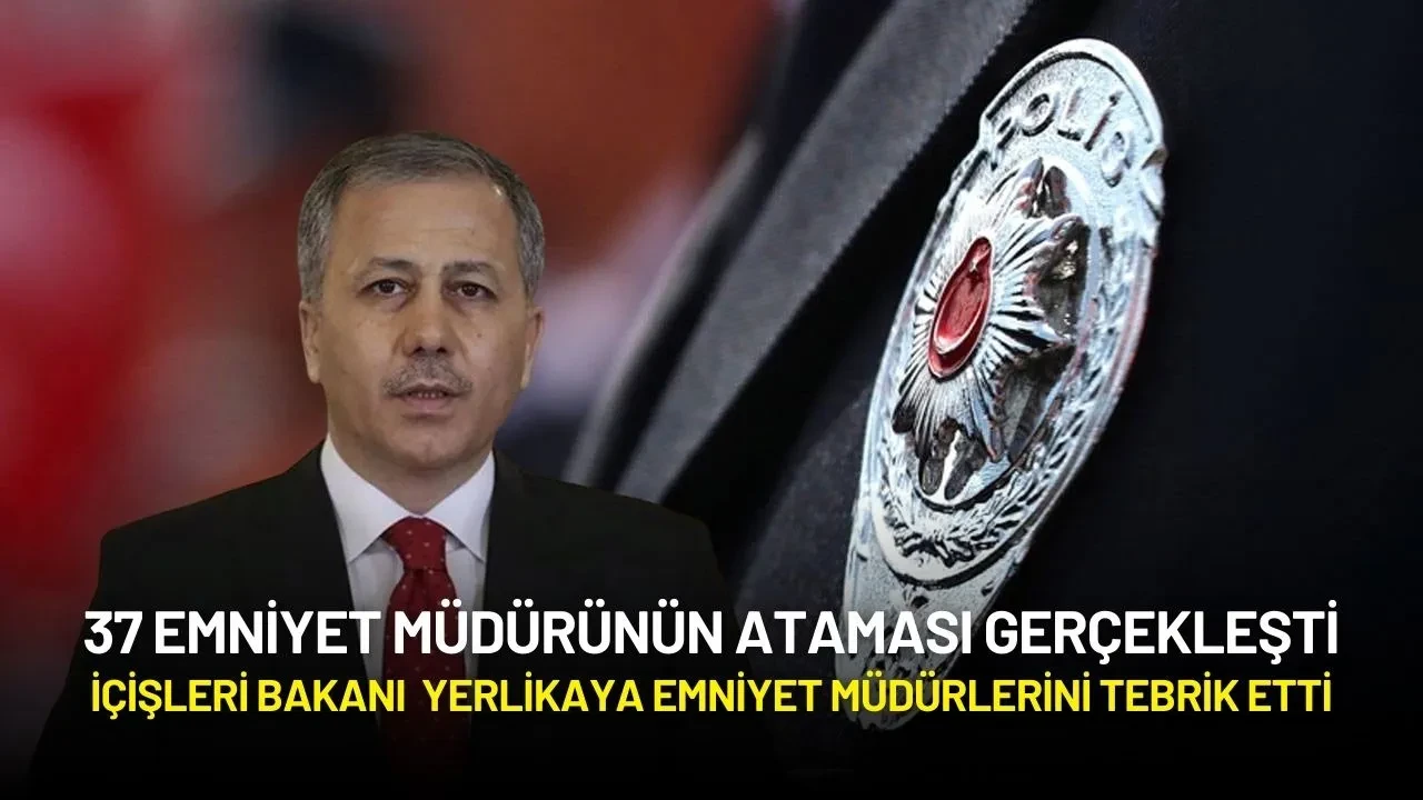 İçişleri Bakanı Ali Yerlikaya’dan Yeni Emniyet Müdürlerine Tebrik Mesajı