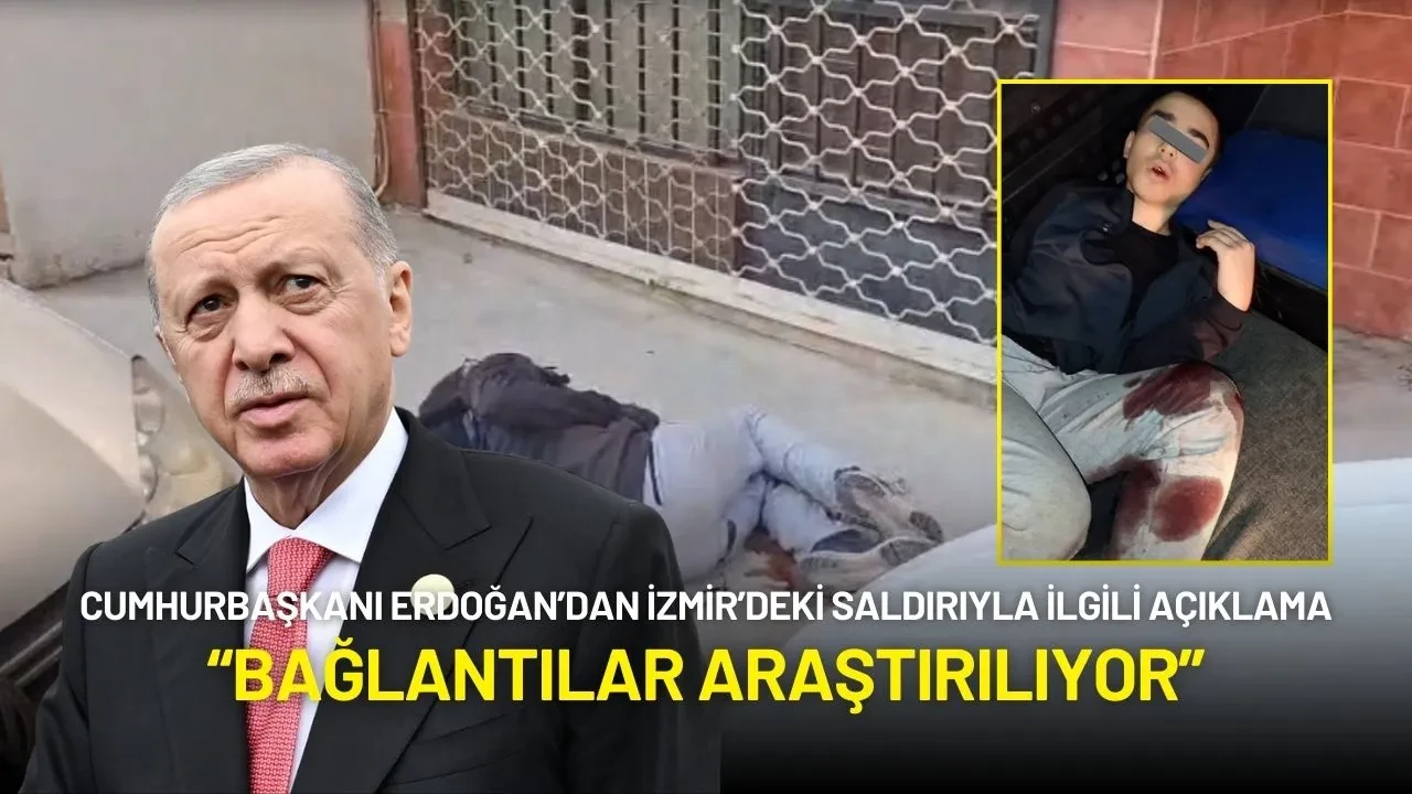 Cumhurbaşkanı Erdoğan’dan İzmir’deki Saldırıyla İlgili Açıklama: “Bağlantılar Araştırılıyor”