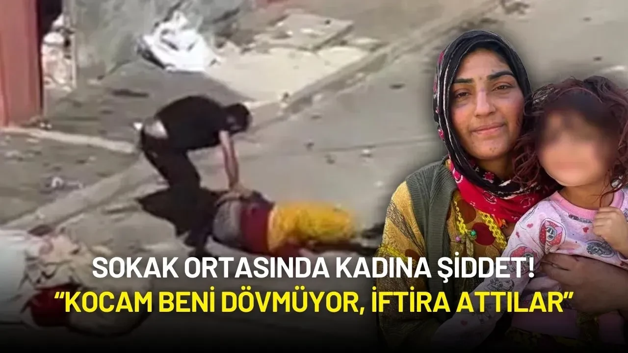 Sokak Ortasında Kadına Şiddet: “Kocam Beni Dövmüyor, İftira Attılar”