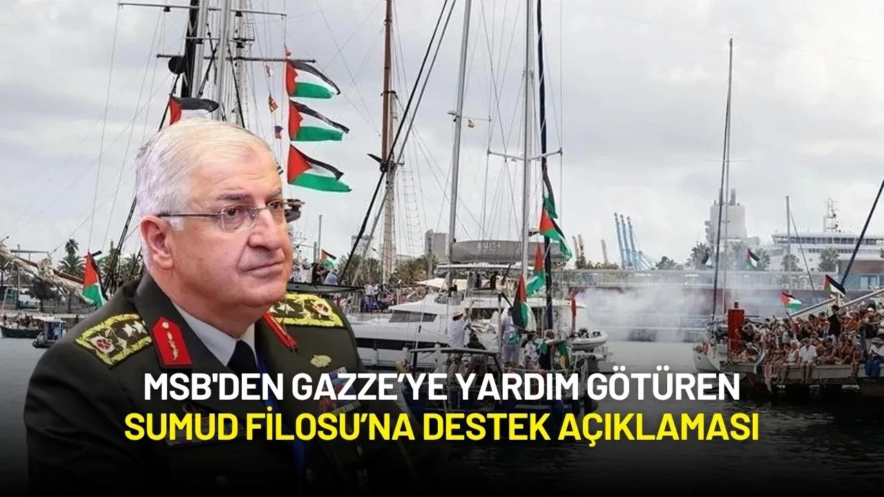 MSB'den Sumud Filosu Açıklaması: "İnsani Yardım Görevlerine Katkı Sağlayacağız"