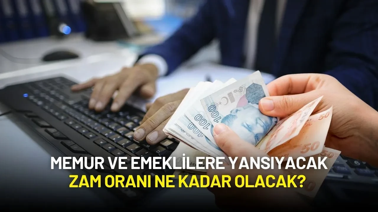Memur ve Emeklilere Yansıyacak Zam Oranı Ne Kadar Olacak?