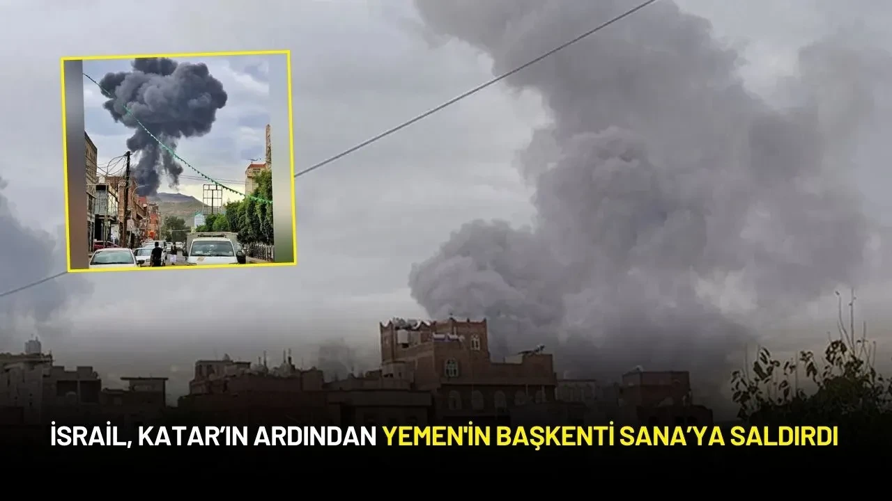 İsrail, Katar’ın Ardından Yemen'in Başkenti Sana’ya Saldırdı