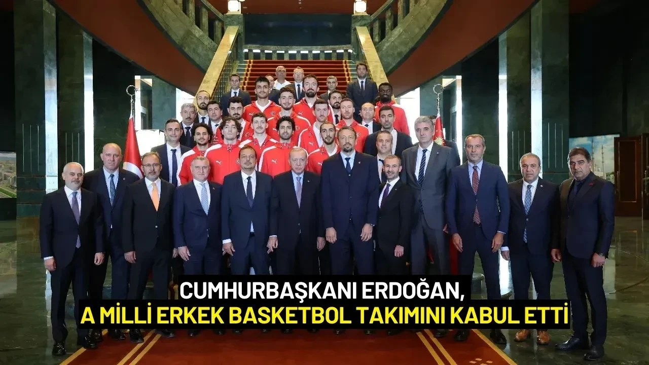 Cumhurbaşkanı Erdoğan, A Milli Erkek Basketbol Takımını Kabul Etti