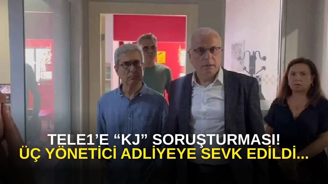 Son Dakika: TELE1’e “KJ” Soruşturması! Üç Yönetici Adliyeye Sevk Edildi...