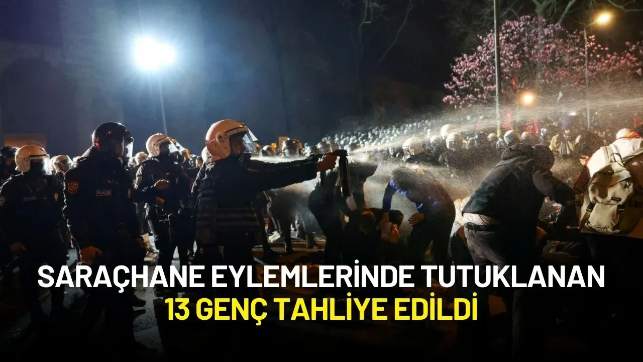 Saraçhane Eylemlerinde Tutuklanan 13 Genç Tahliye Edildi