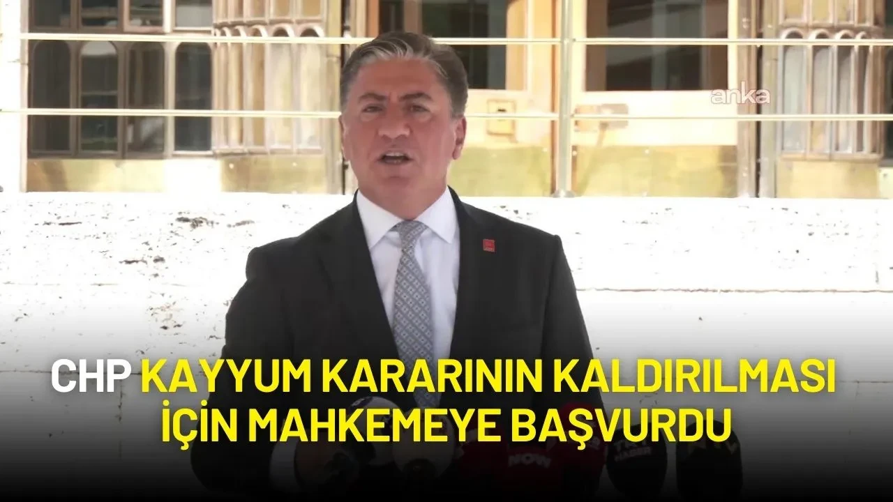 CHP Kayyum Kararının Kaldırılması İçin Mahkemeye Başvurdu