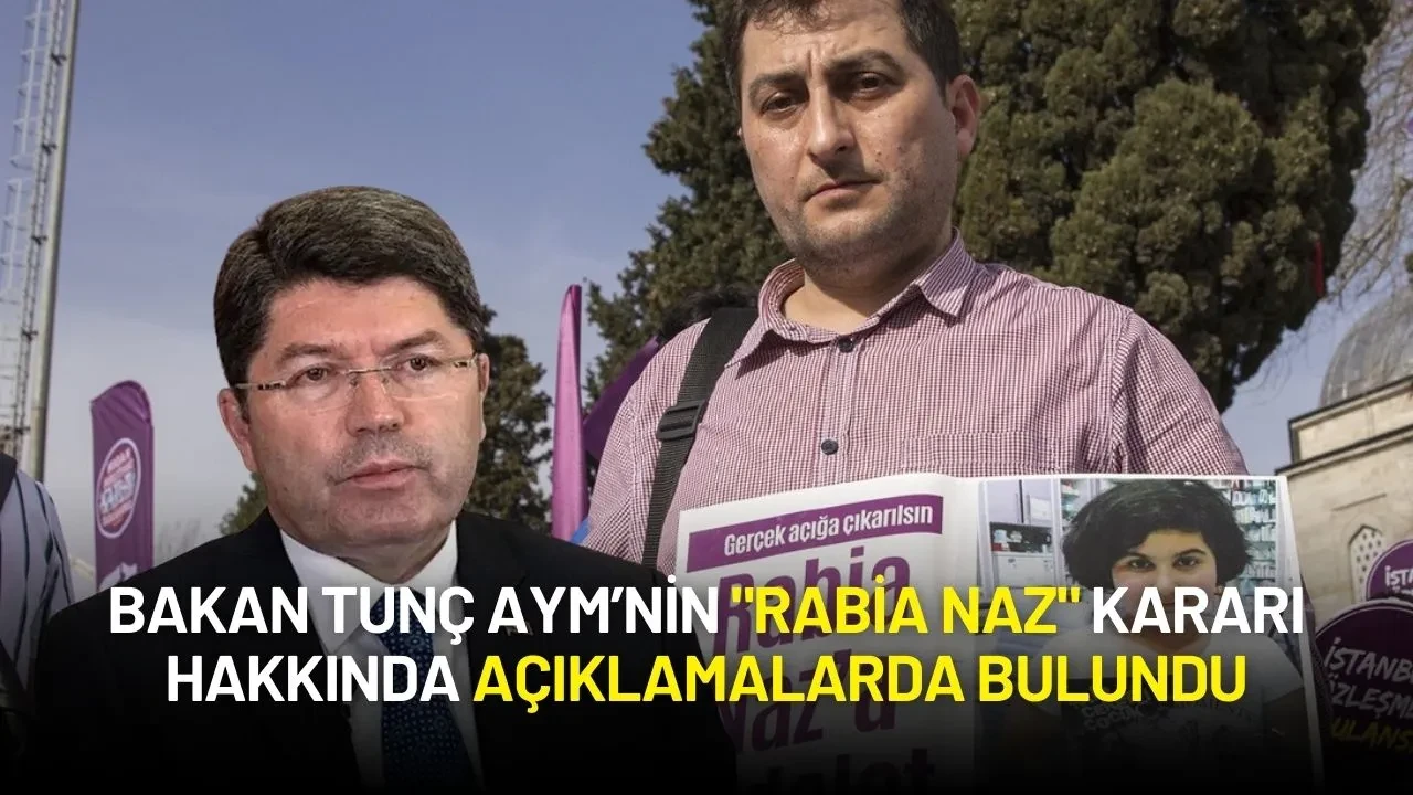 Adalet Bakanı Tunç AYM’nin "Rabia Naz" Kararı Hakkında Açıklamalarda Bulundu