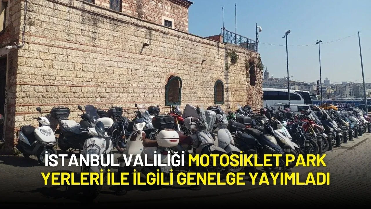 İstanbul Valiliği Motosiklet Park Yerleri ile ilgili Genelge Yayımladı