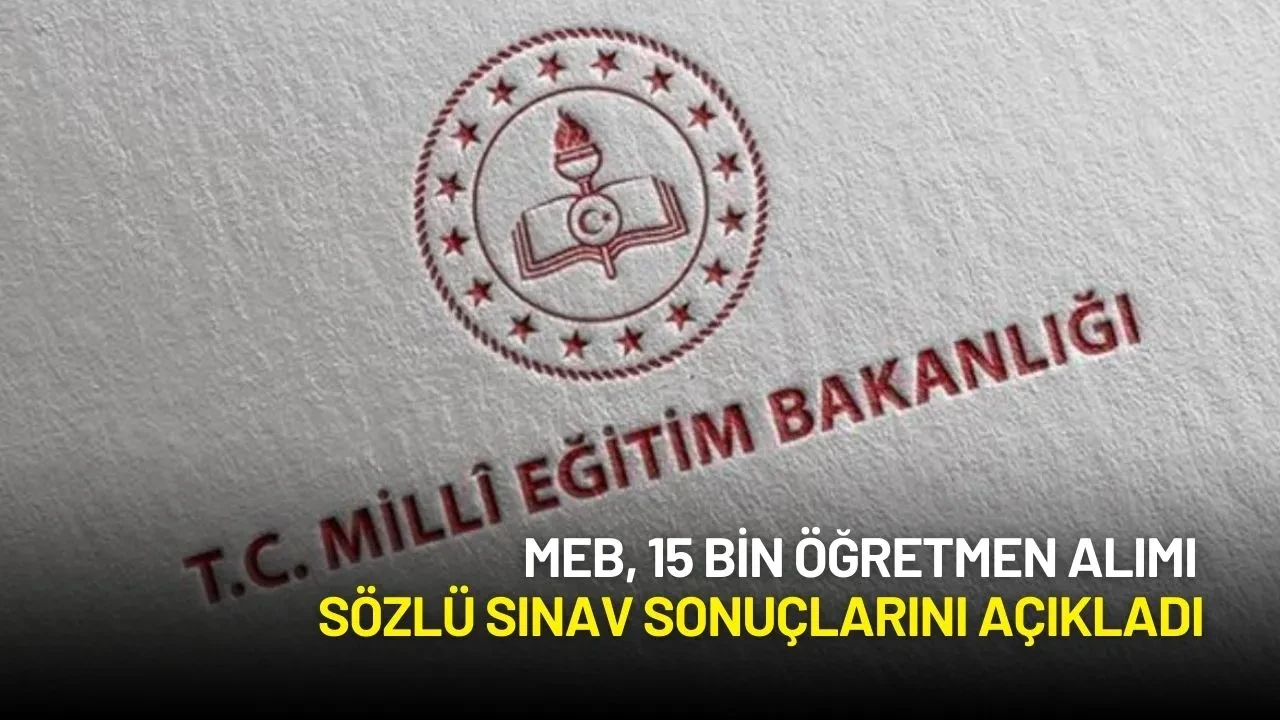 MEB, 15 Bin Öğretmen Alımı Sözlü Sınav Sonuçlarını Açıkladı