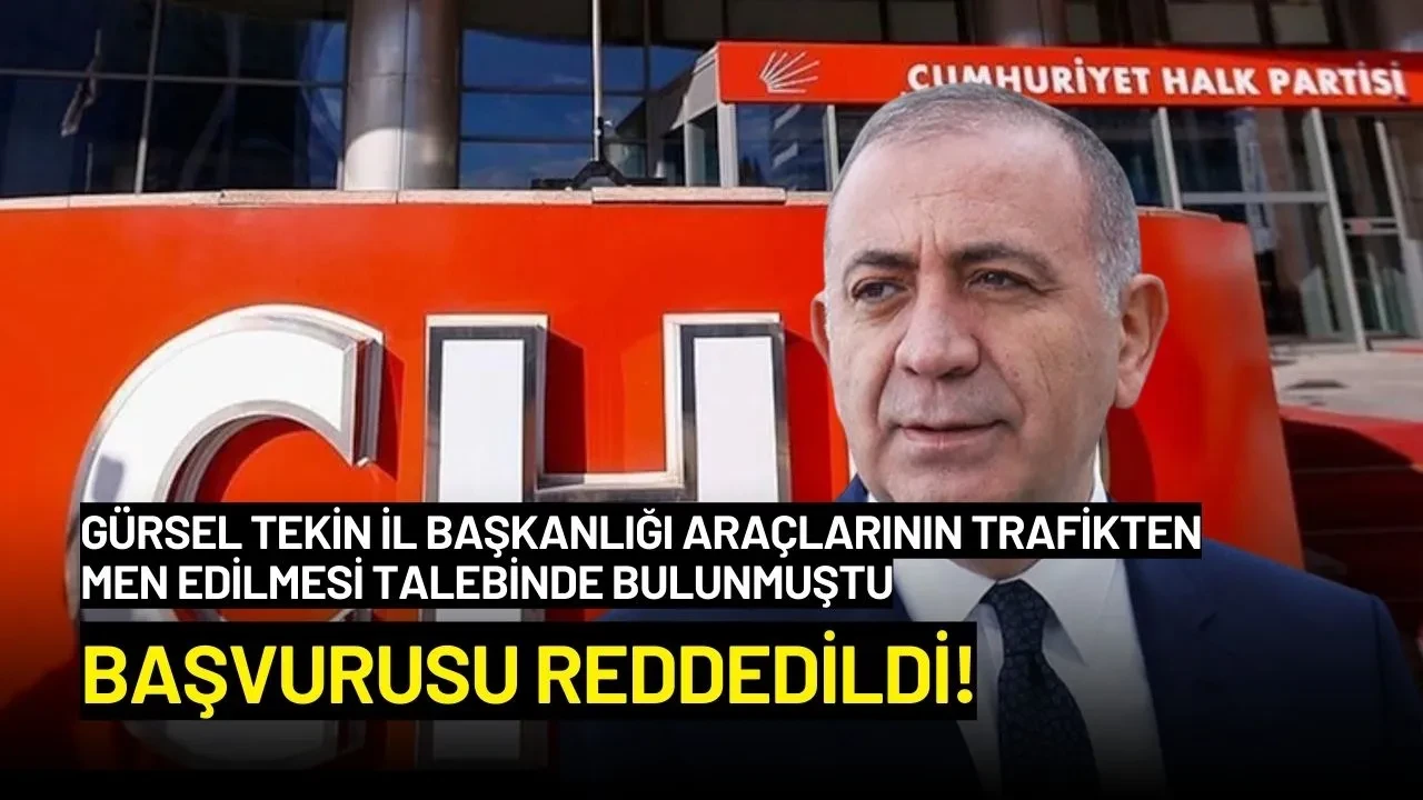 Gürsel Tekin'in İl Başkanlığı Araçlarının Trafikten Men Edilmesi Talebi Reddedildi!