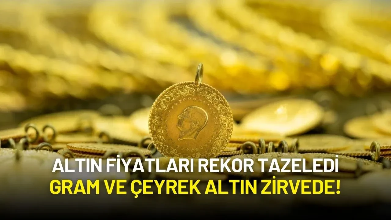 Altın Fiyatları Rekor Tazeledi: Gram ve Çeyrek Altın Zirvede!