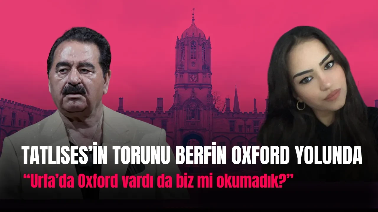İbrahim Tatlıses’in Torunu Berfin Oxford’a Başvurdu