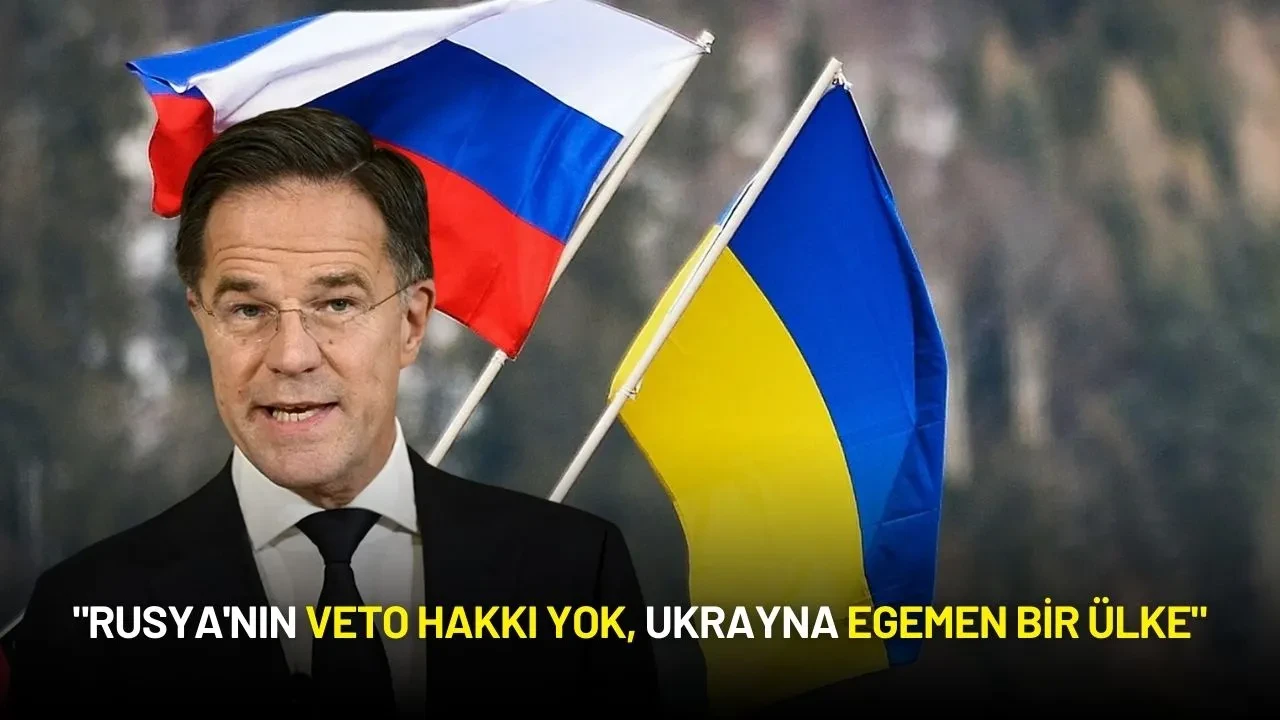 NATO Genel Sekreteri Rutte: "Rusya'nın Veto Hakkı Yok, Ukrayna Egemen Bir Ülke"