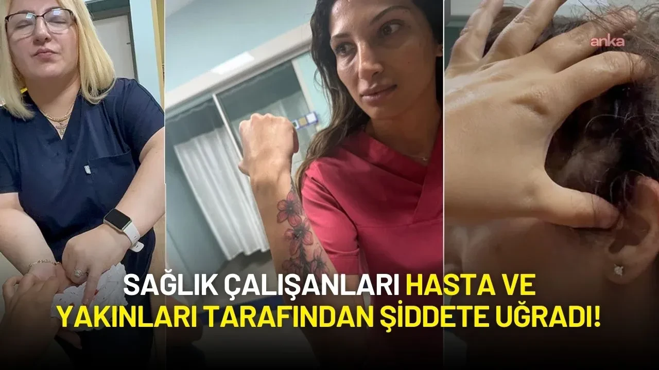 Sağlık Çalışanları Hasta Yakınları Tarafından Şiddete Uğradı!