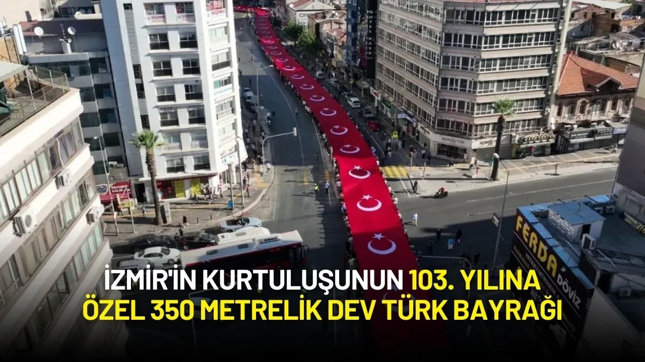 İzmir'in Kurtuluşunun 103. Yılına Özel 350 Metrelik Dev Türk Bayrağı
