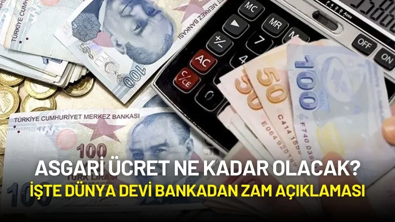 Asgari Ücret Ne Kadar Olacak? İşte Dünya Devi Bankadan Zam Açıklaması