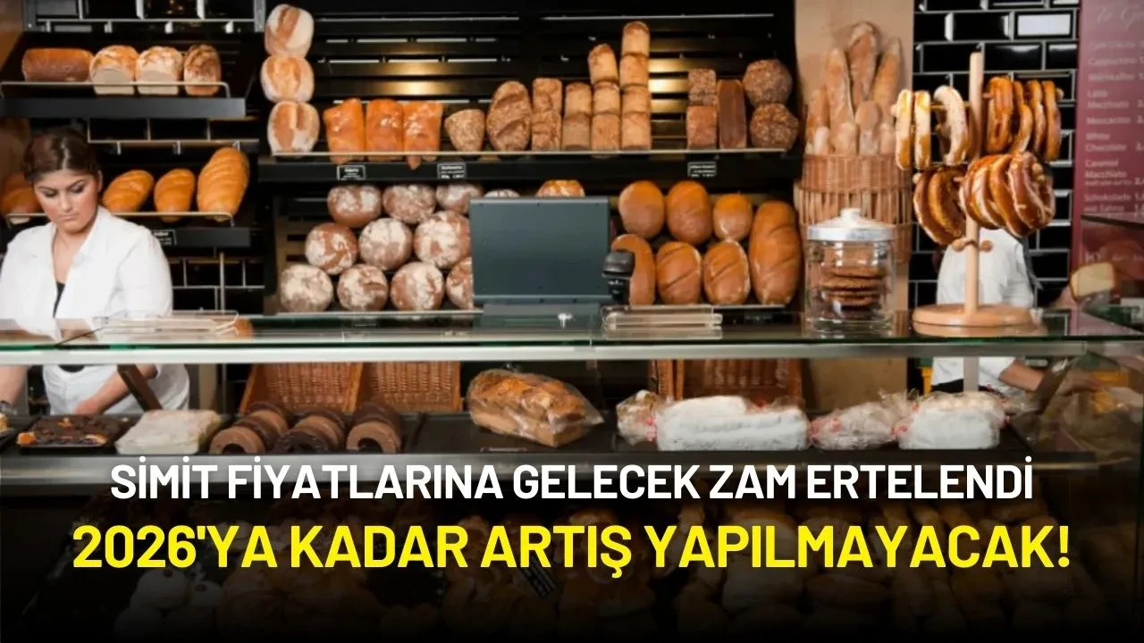 Simit Fiyatlarına Gelecek Zam Ertelendi: 2026'ya Kadar Artış Yapılmayacak!