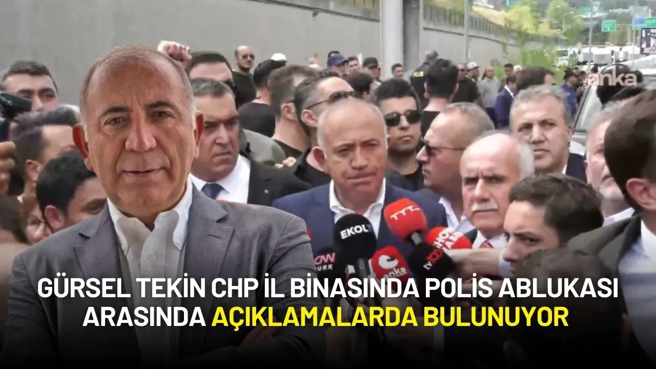 Gürsel Tekin CHP İl Binasında Polis Ablukası Arasında Açıklamalarda Bulunuyor