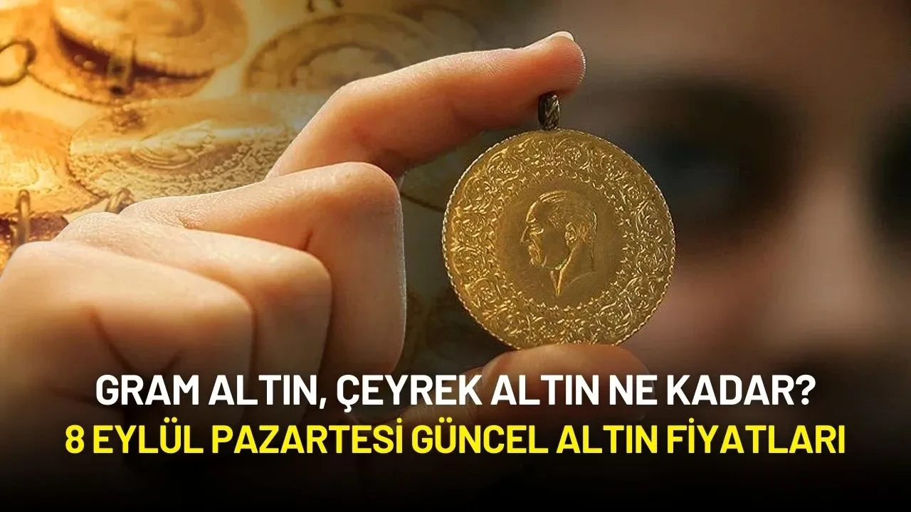 Gram Altın, Çeyrek Altın Ne Kadar? 8 Eylül Pazartesi Güncel Altın Fiyatları