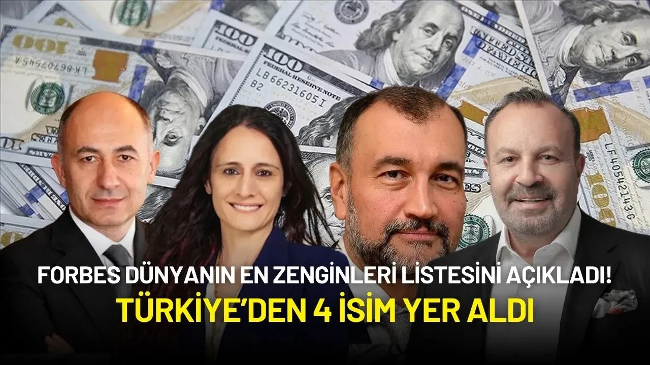 Forbes Dünyanın En Zenginleri Listesini Açıkladı! Türkiye’den 4 İsim Yer Aldı