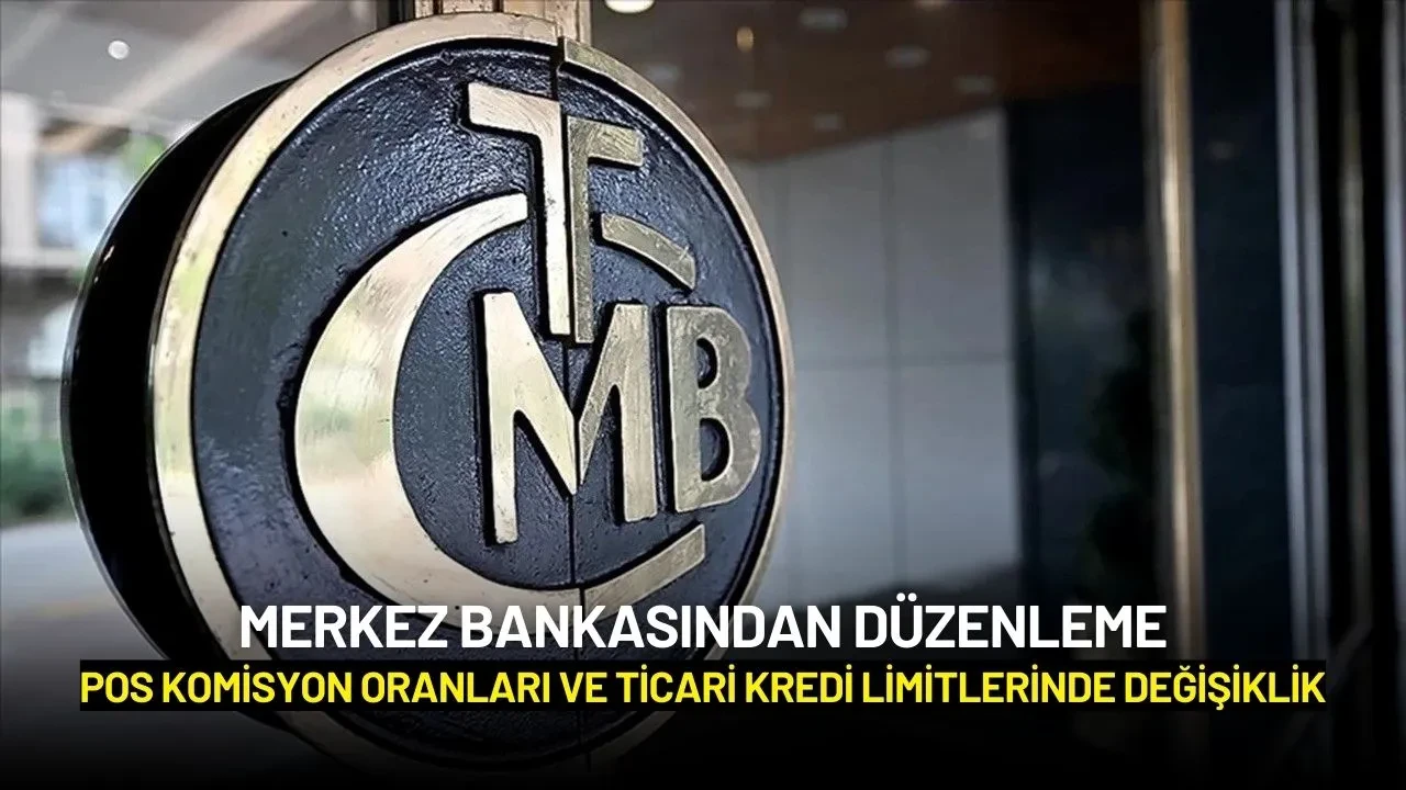 Merkez Bankasından Düzenleme: POS Komisyon Oranları ve Ticari Kredi Limitlerinde Değişiklik