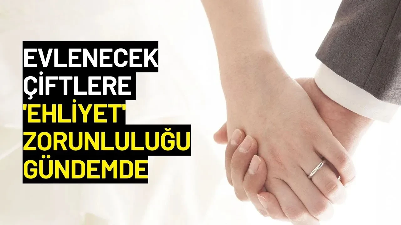 Evlenecek Çiftlere 'Ehliyet' Zorunluluğu Gündemde
