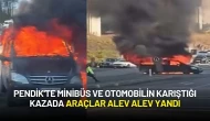 Pendik'te Minibüs ve Otomobilin Karıştığı Kazada Araçlar Alev Alev Yandı
