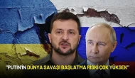 Zelenski: "Putin'in Dünya Savaşı Başlatma Riski Çok Yüksek"