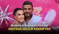 Dilan Polat'ın Avukatı Açıkladı! Dosyada Gizlilik Kararı Var